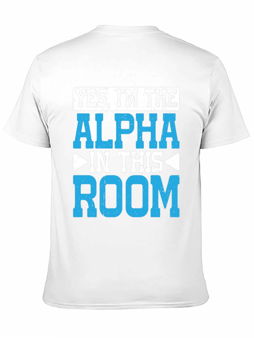 Yes Im the Alpha in This Room T-Shirt