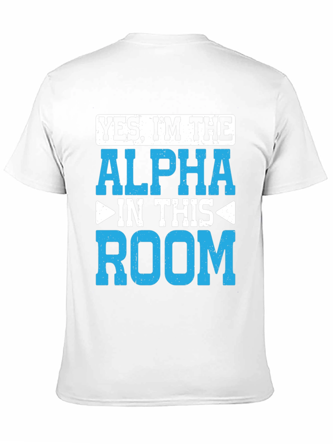 Yes Im the Alpha in This Room T-Shirt