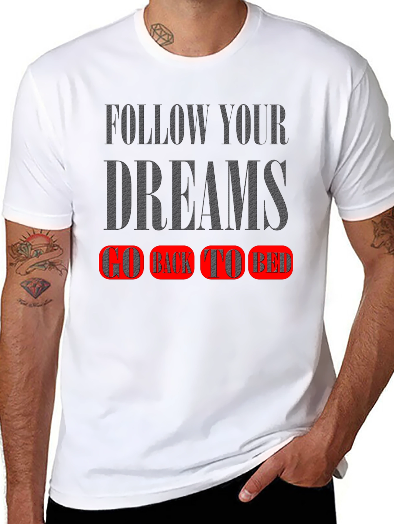 Follow Your Dreams T-Shirt - Go Back To Bed