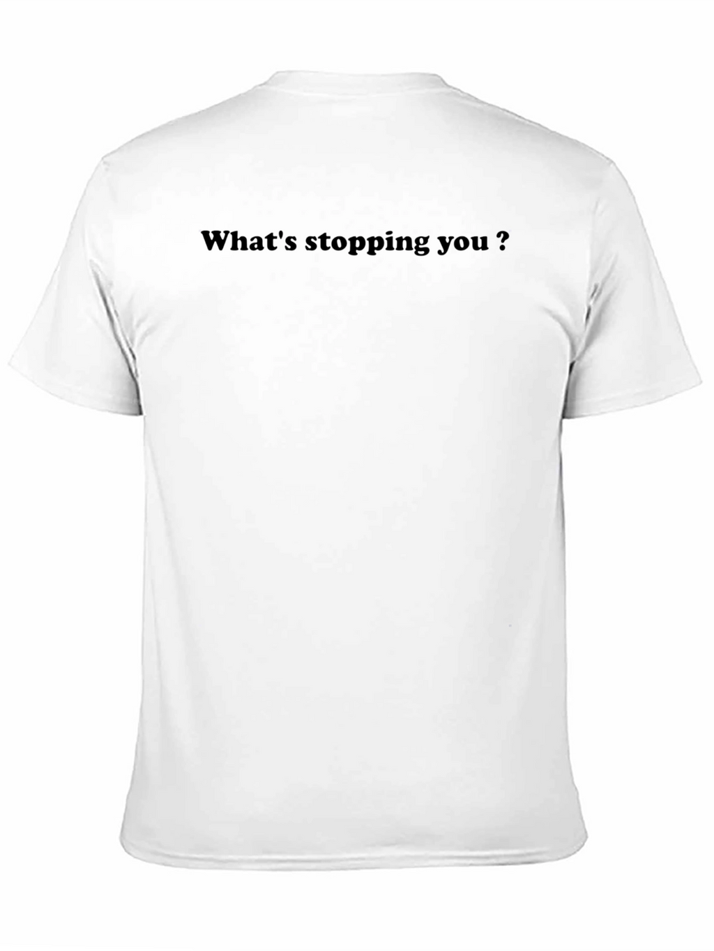 Motivational Whats Stopping You? Black T-Shirt
