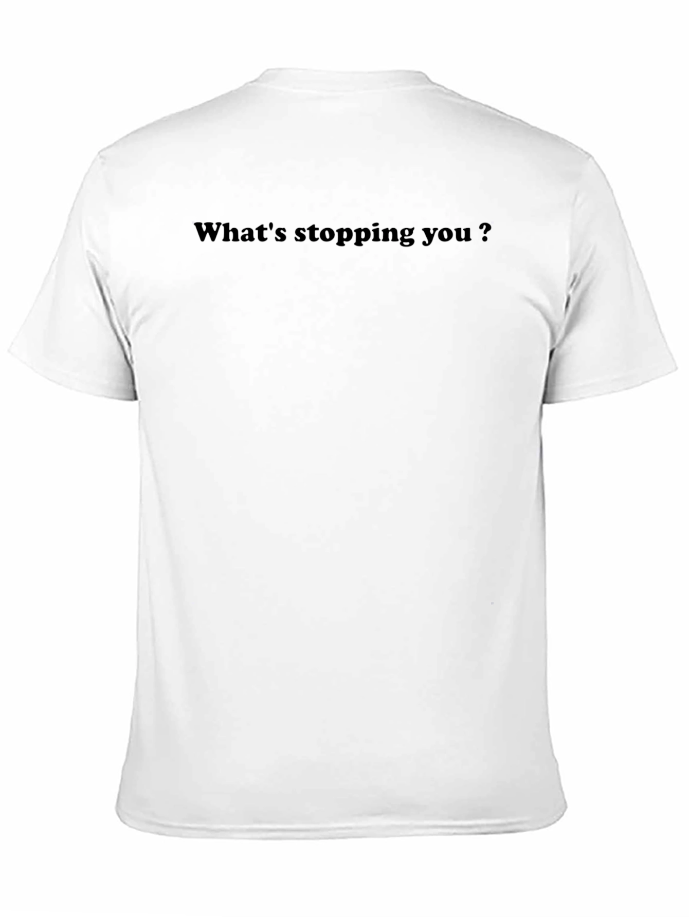 Motivational Whats Stopping You? Black T-Shirt