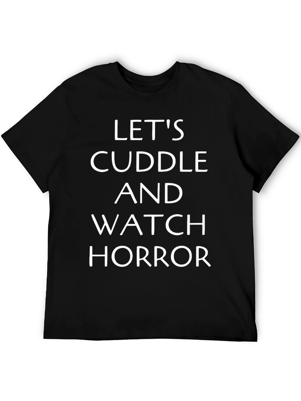 Lets Cuddle and Watch Horror Black T-Shirt