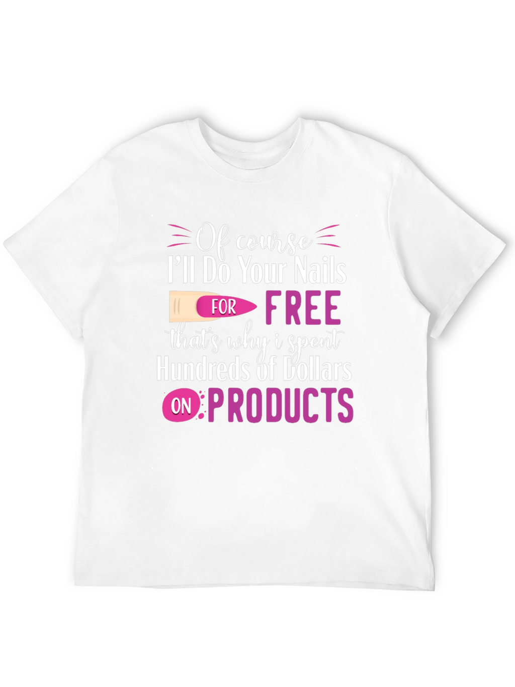 Funny Nail Technician T-Shirt - Free Nails