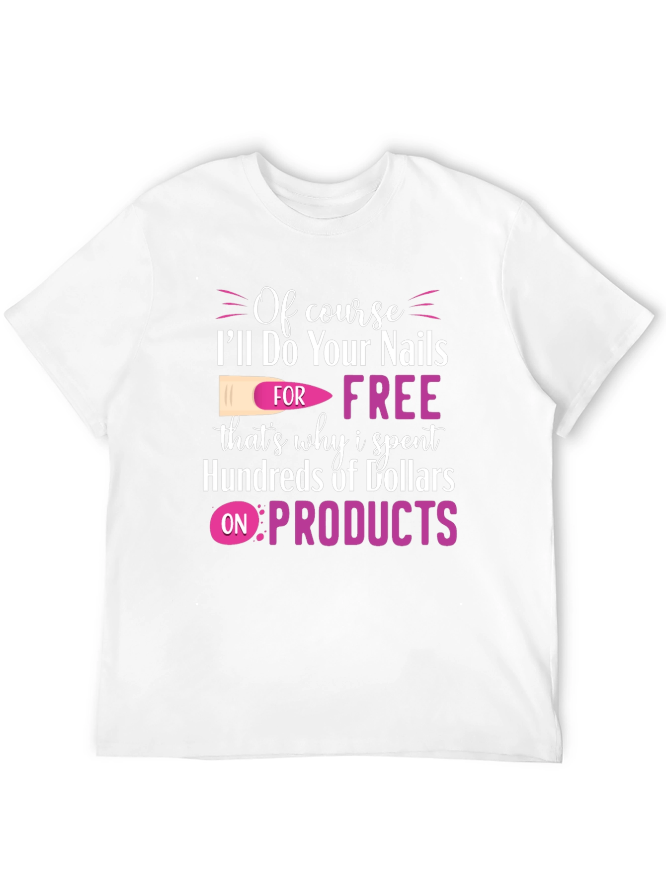 Funny Nail Technician T-Shirt - Free Nails