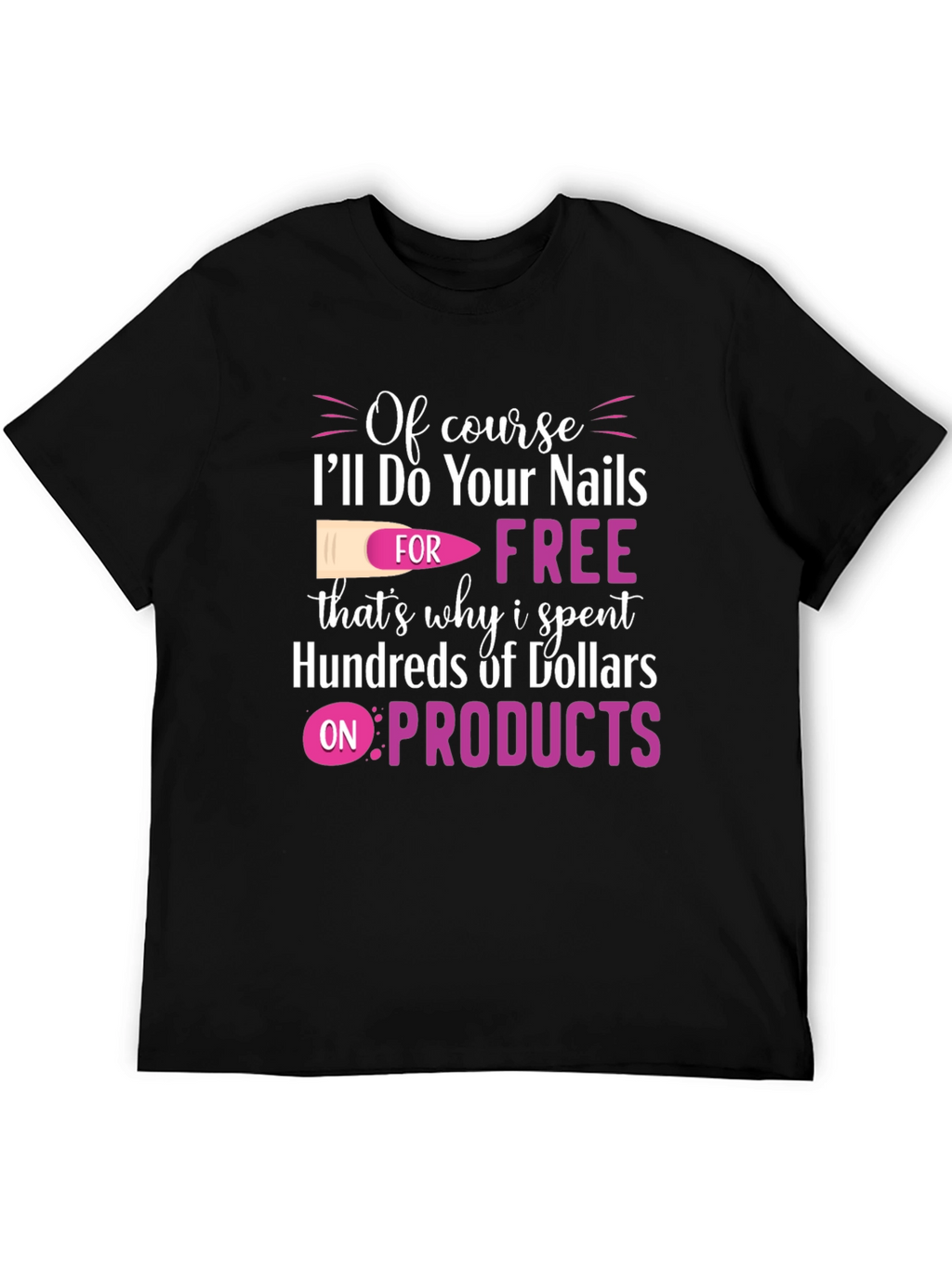Funny Nail Technician T-Shirt - Free Nails