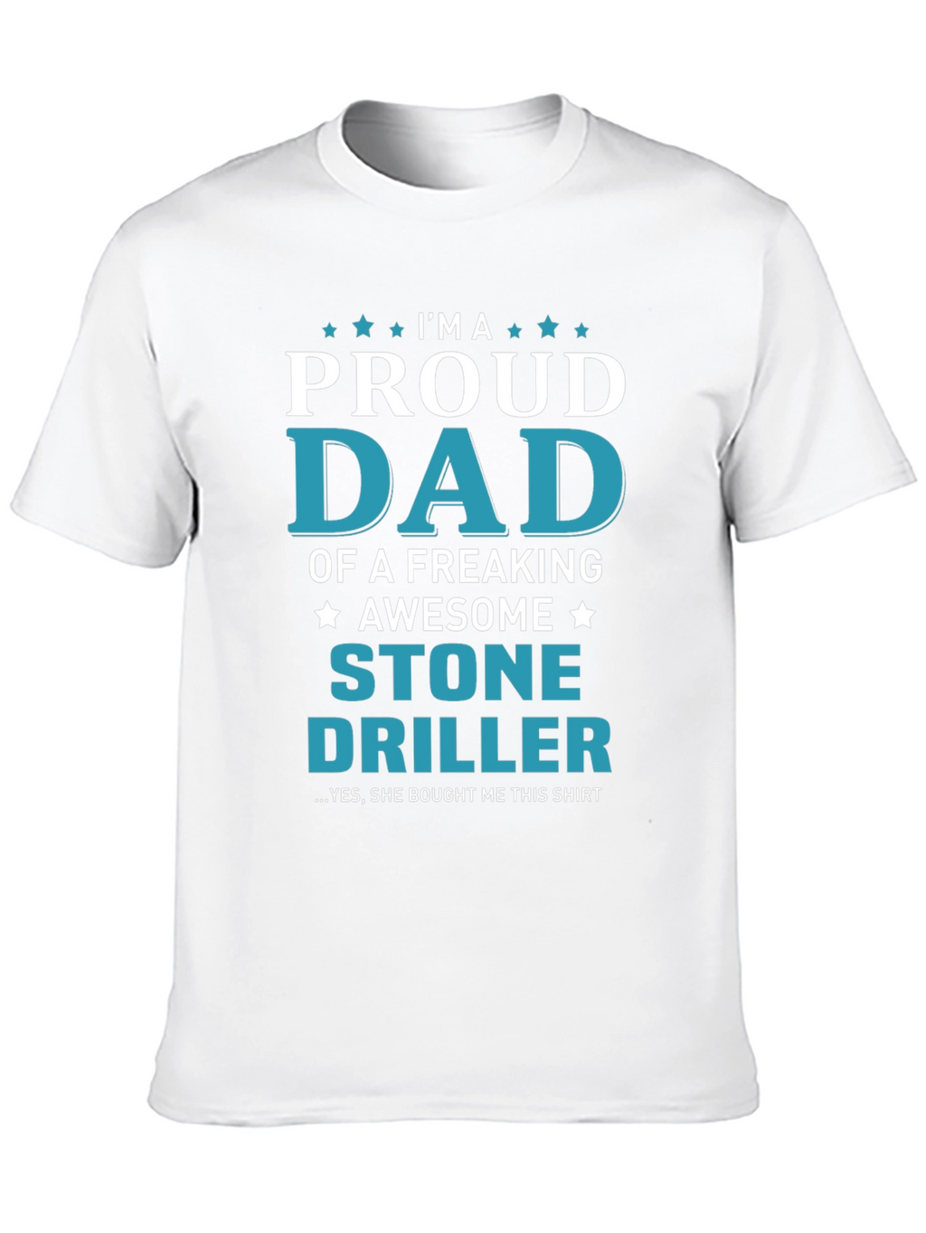 Proud Dad Stone Driller Graphic T-Shirt
