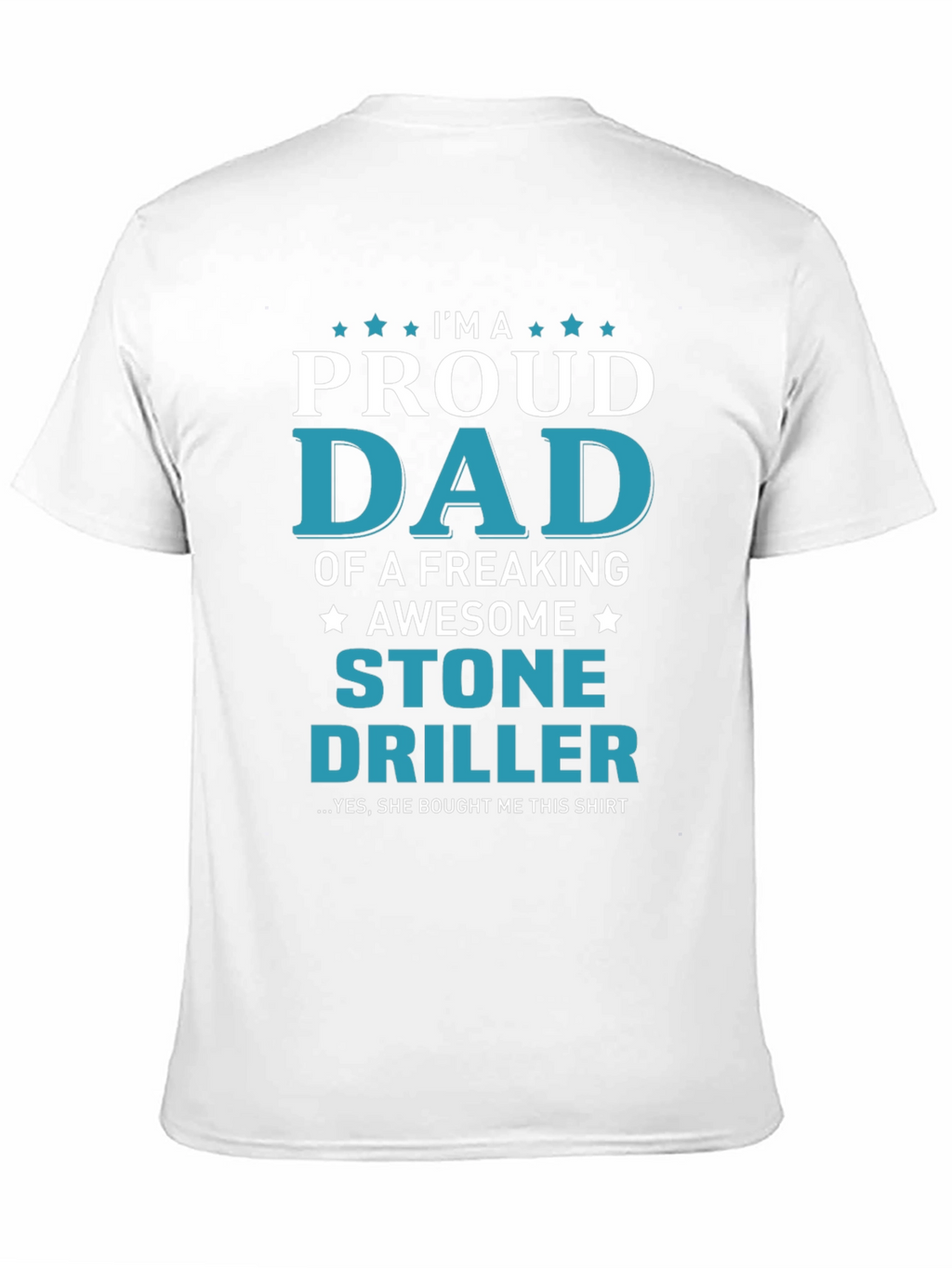 Proud Dad Stone Driller Graphic T-Shirt