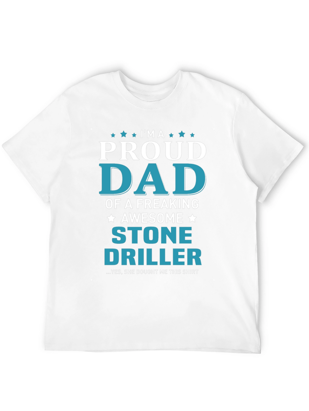 Proud Dad Stone Driller Graphic T-Shirt