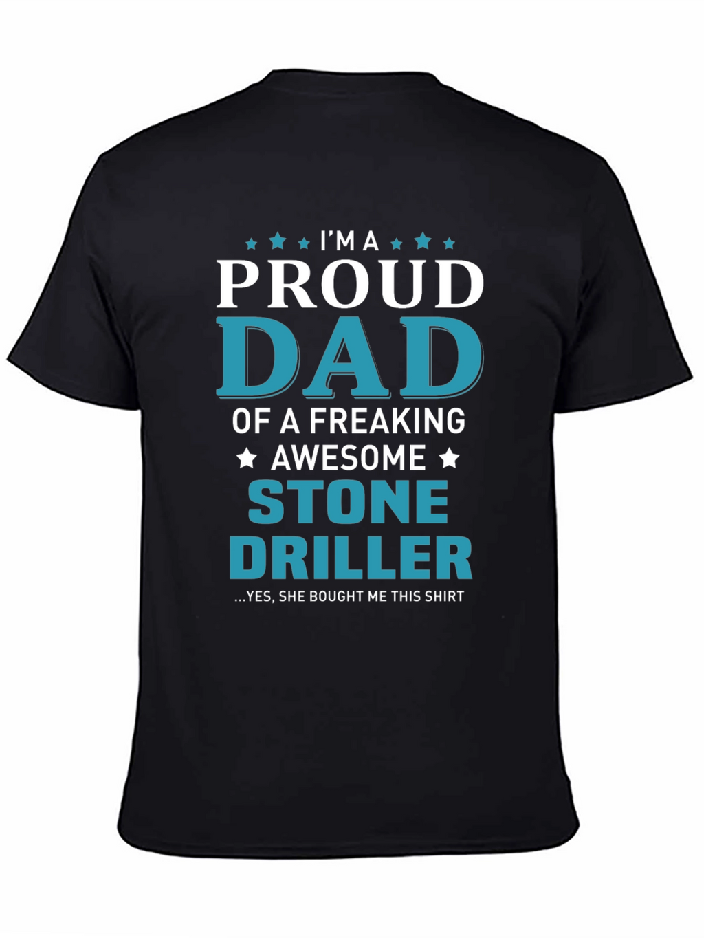 Proud Dad Stone Driller Graphic T-Shirt