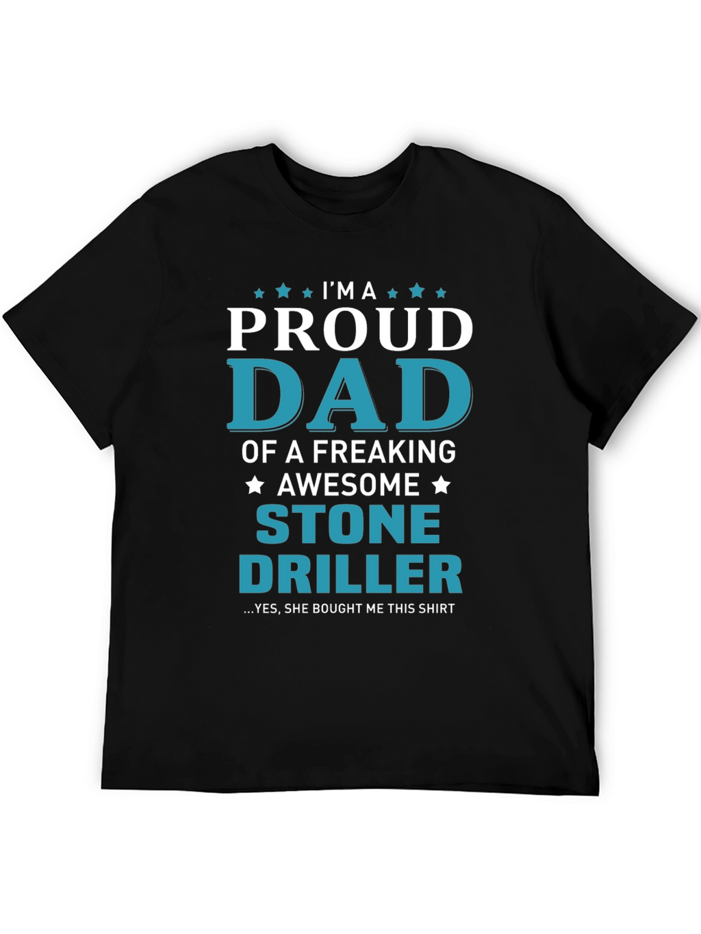 Proud Dad Stone Driller Graphic T-Shirt