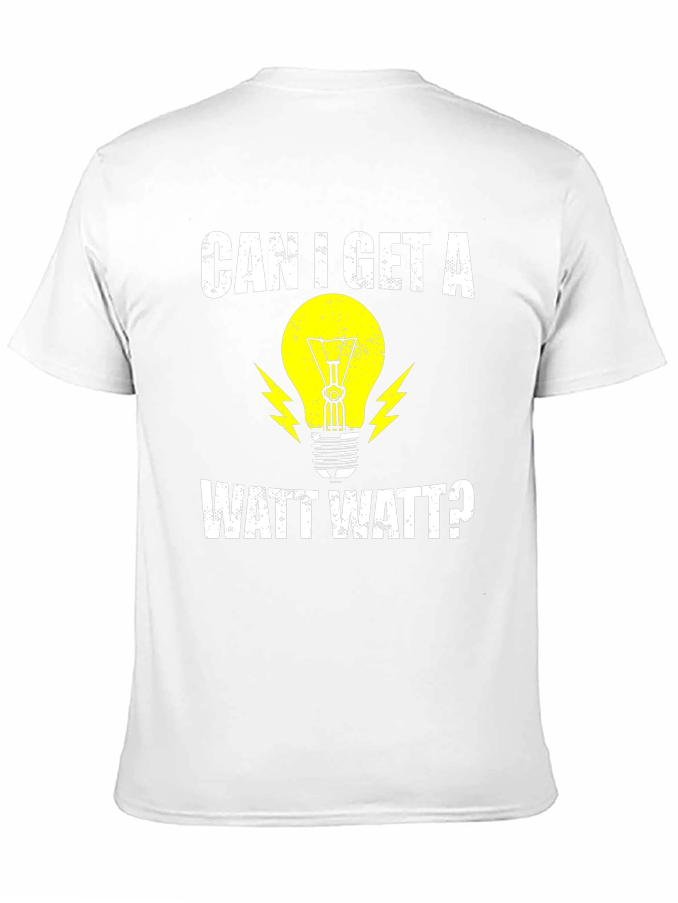 Can I Get A Watt Watt? Electrician Humor T-Shirt