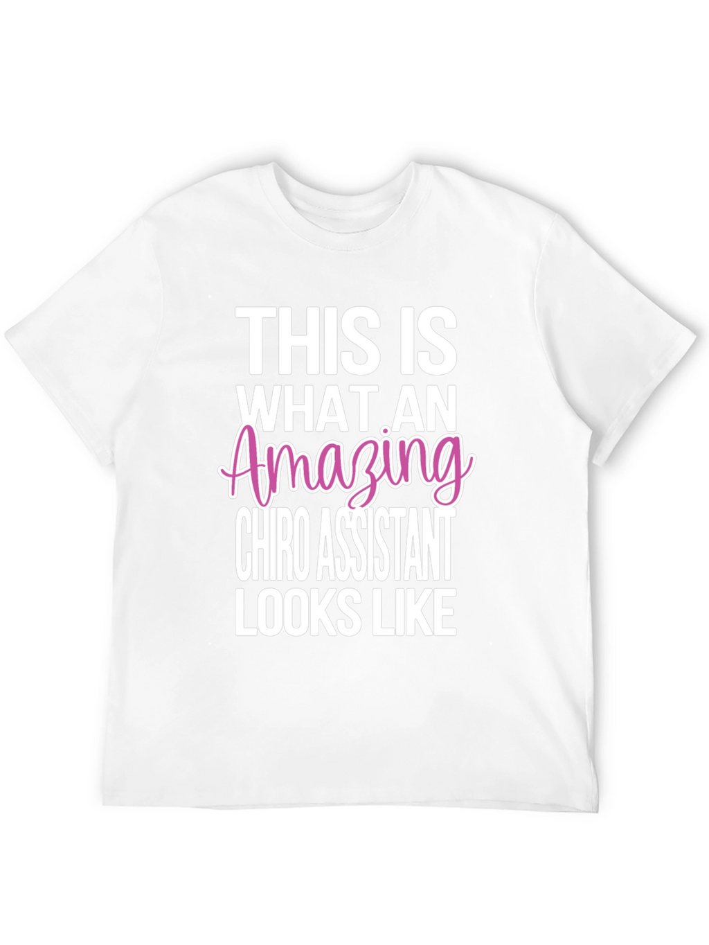 Amazing Chiro Assistant T-Shirt - Perfect Gift!