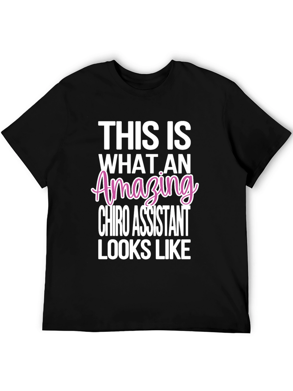 Amazing Chiro Assistant T-Shirt - Perfect Gift!
