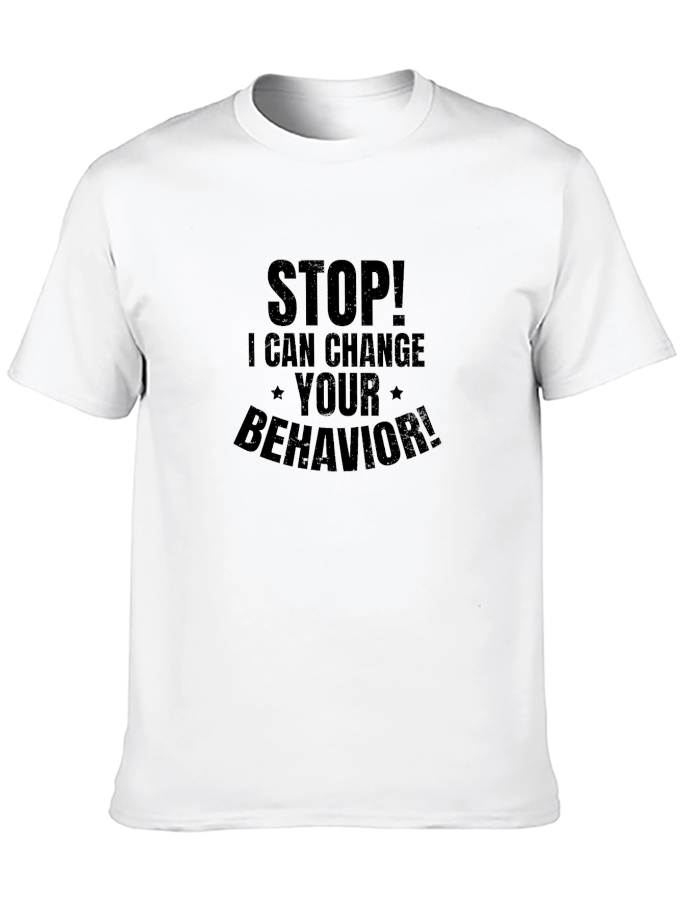 Stop! I Can Change Your Behavior! T-Shirt