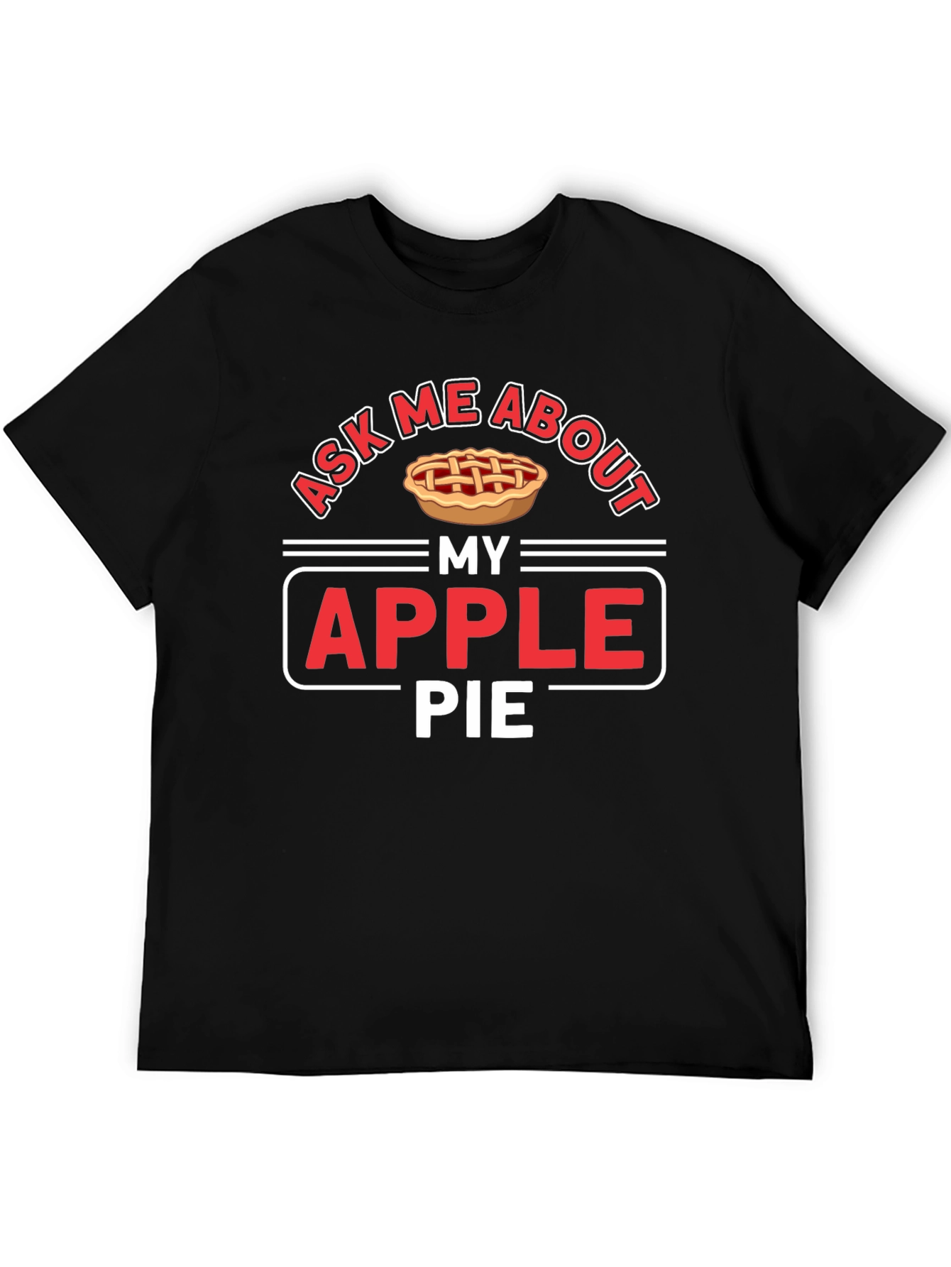 Ask Me About My Apple Pie Graphic T-Shirt