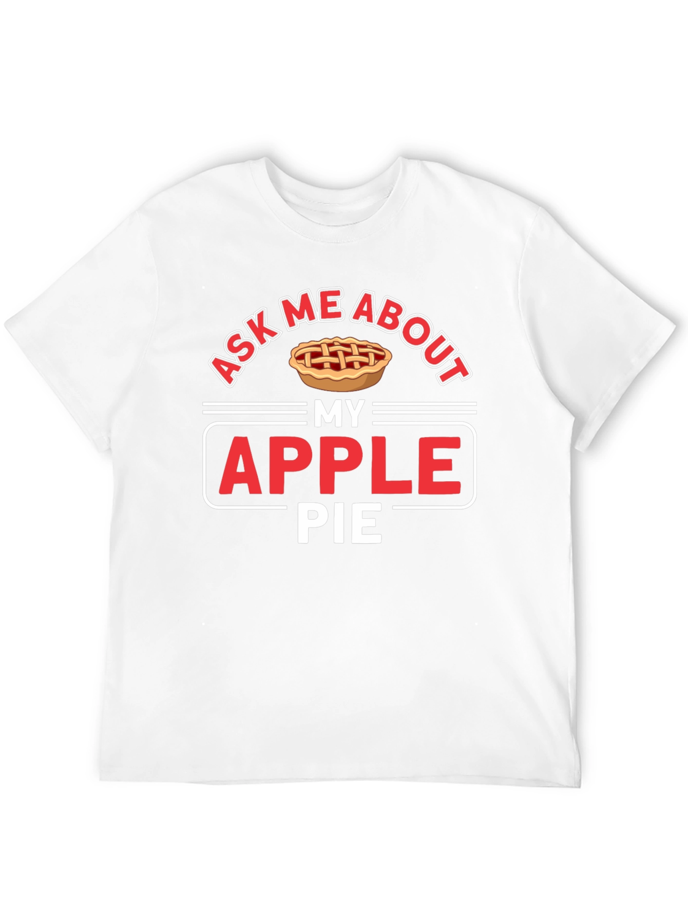 Ask Me About My Apple Pie Graphic T-Shirt