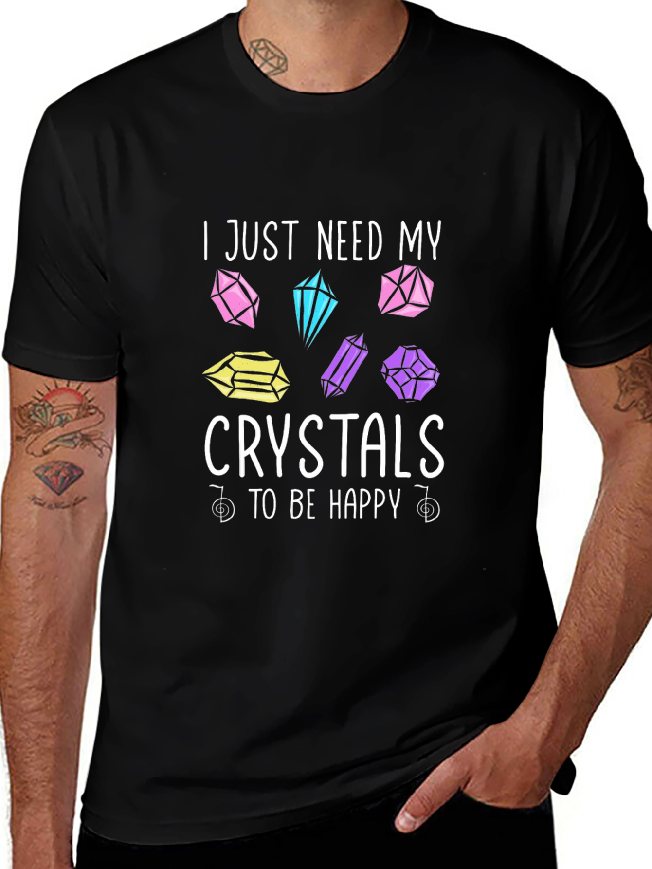Crystal Lover T-Shirt: I Just Need My Crystals To Be Happy