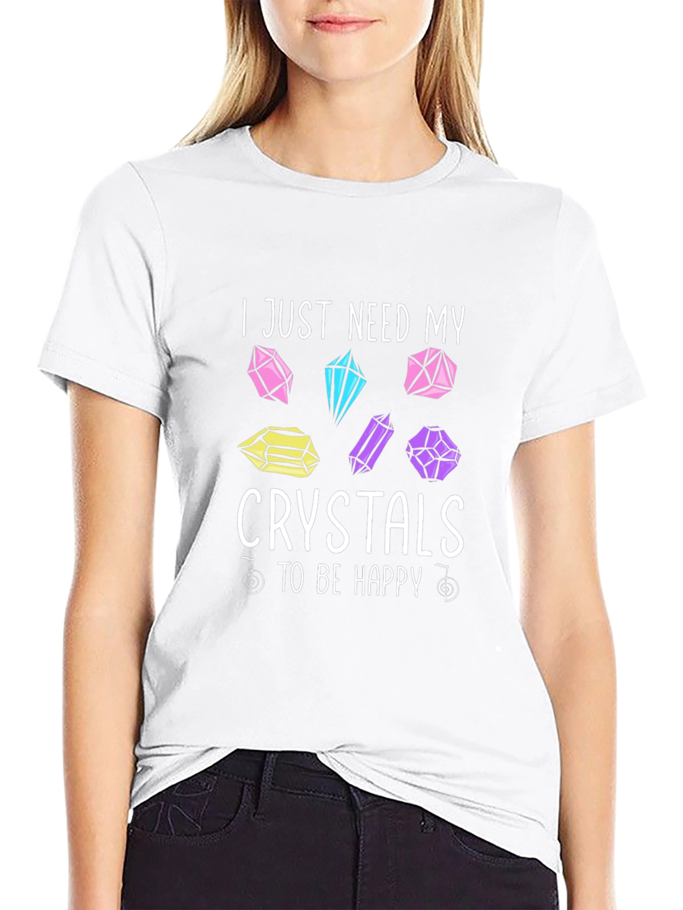 Crystal Lover T-Shirt: I Just Need My Crystals To Be Happy