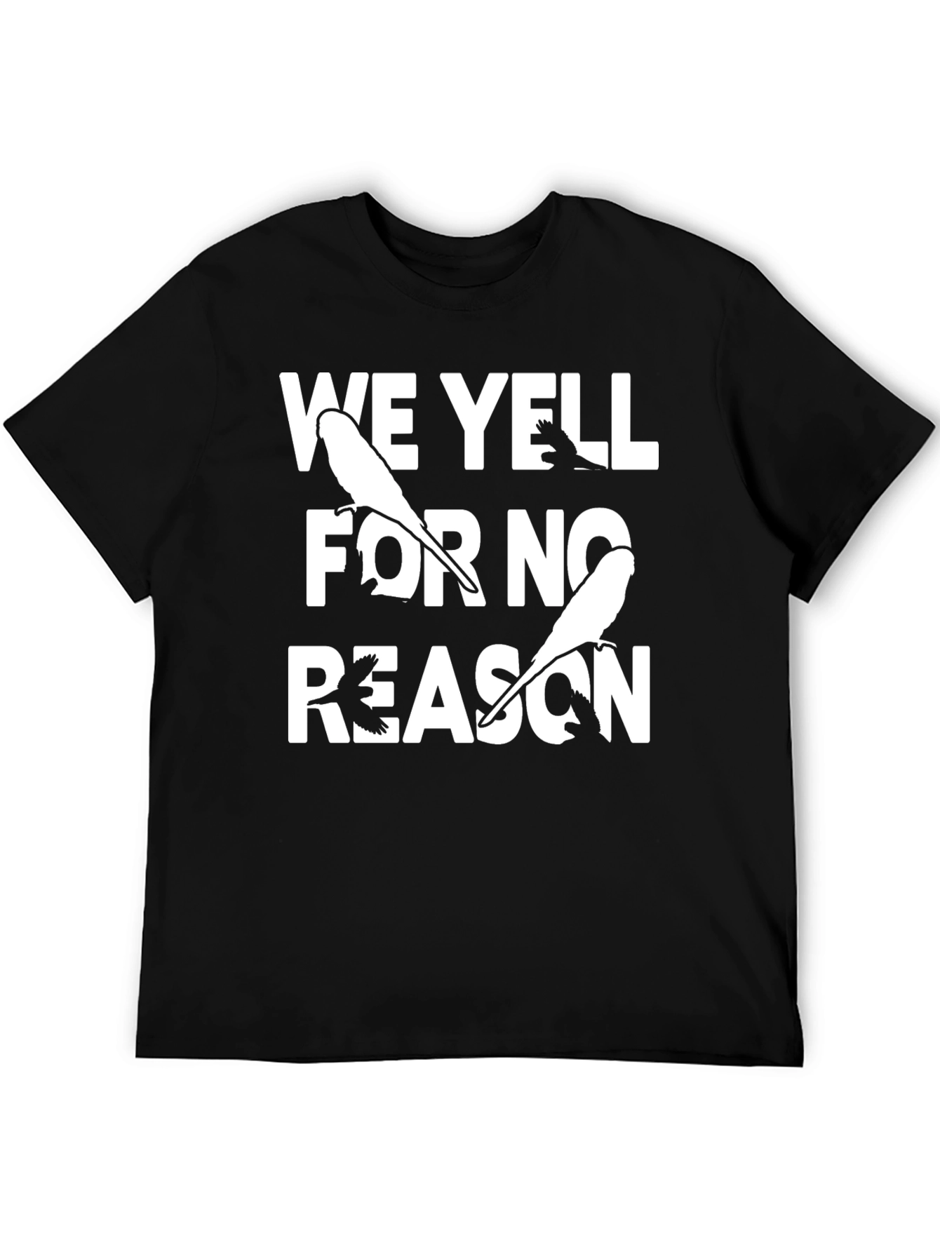 Funny We Yell For No Reason Bird T-Shirt
