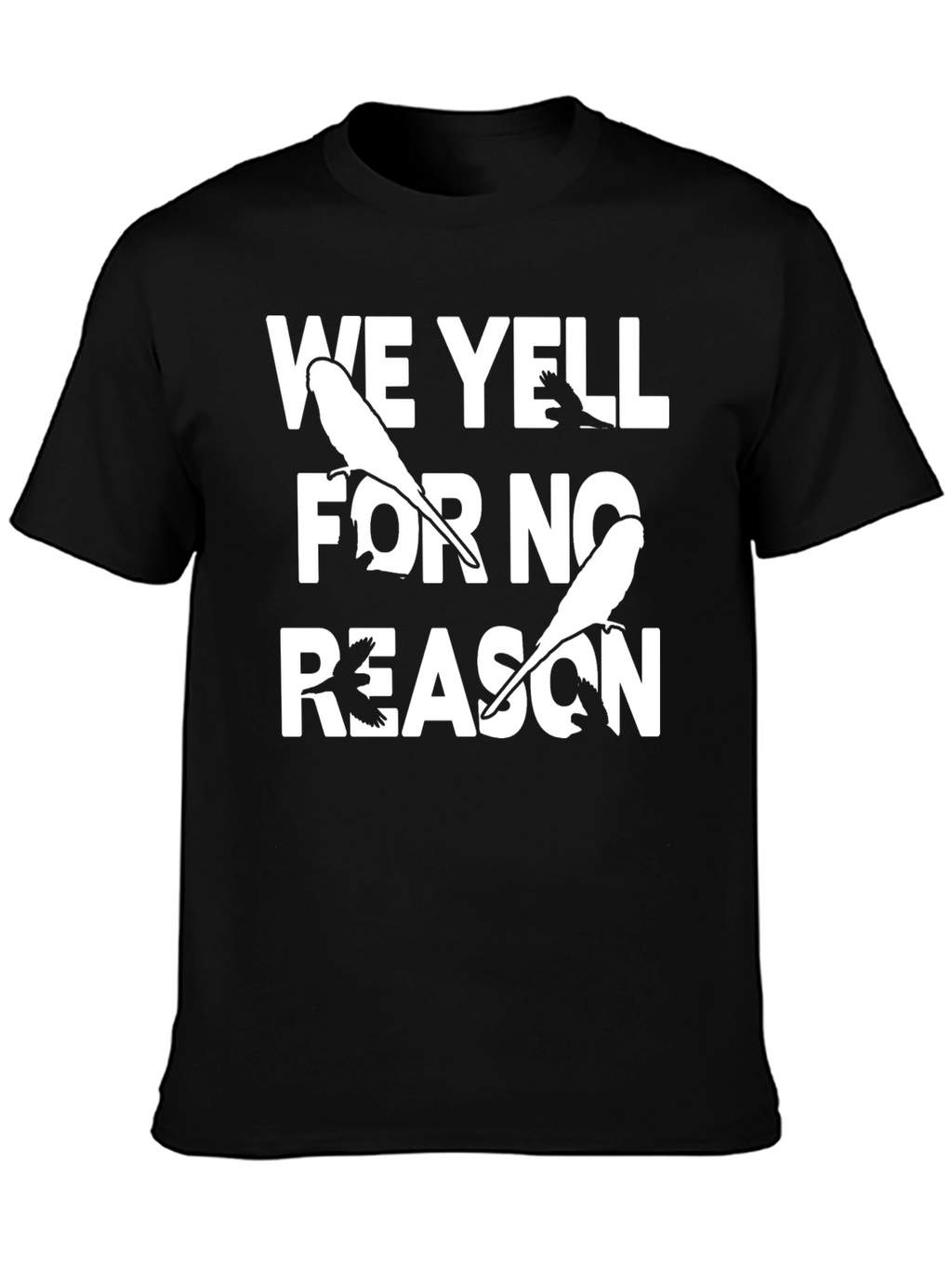 Funny We Yell For No Reason Bird T-Shirt