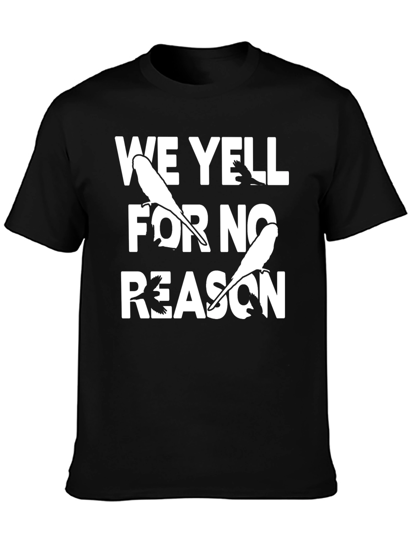 Funny We Yell For No Reason Bird T-Shirt