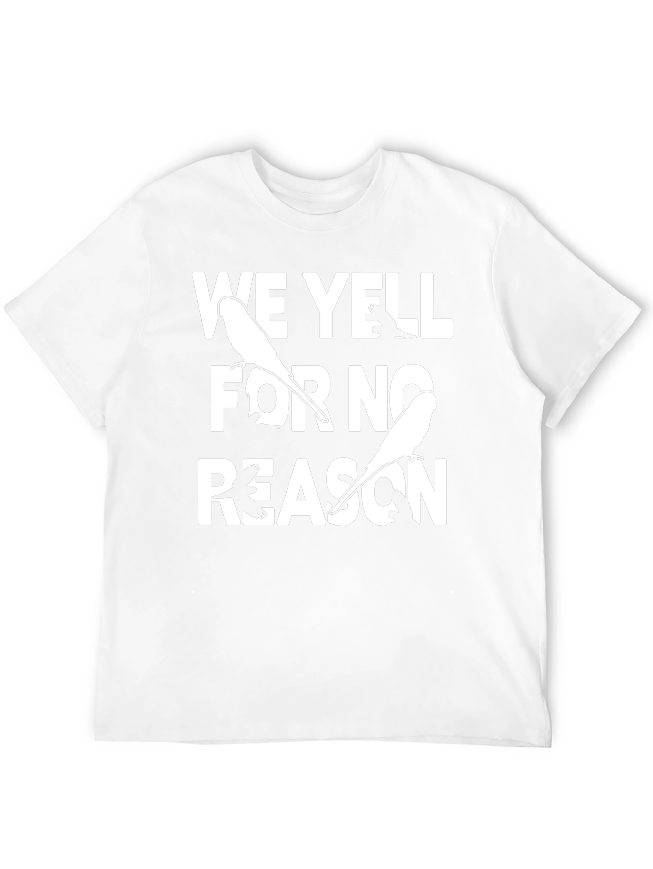 Funny We Yell For No Reason Bird T-Shirt