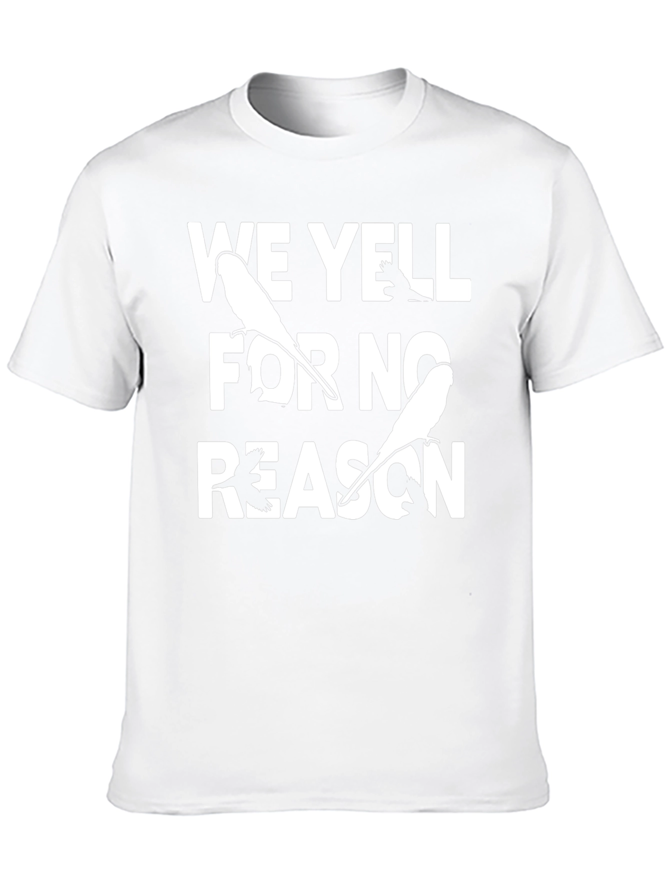 Funny We Yell For No Reason Bird T-Shirt