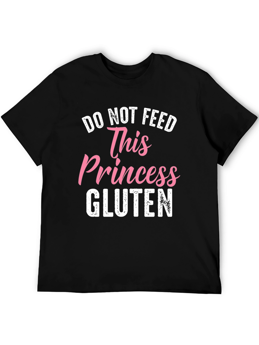 Do Not Feed This Princess Gluten T-Shirt