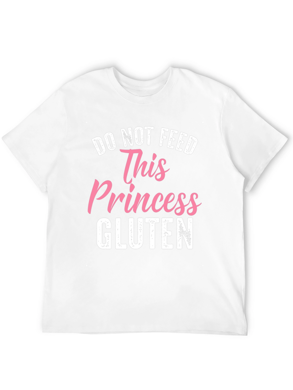 Do Not Feed This Princess Gluten T-Shirt