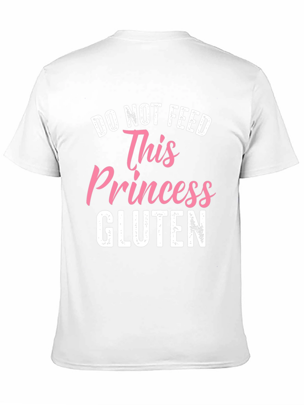 Do Not Feed This Princess Gluten T-Shirt