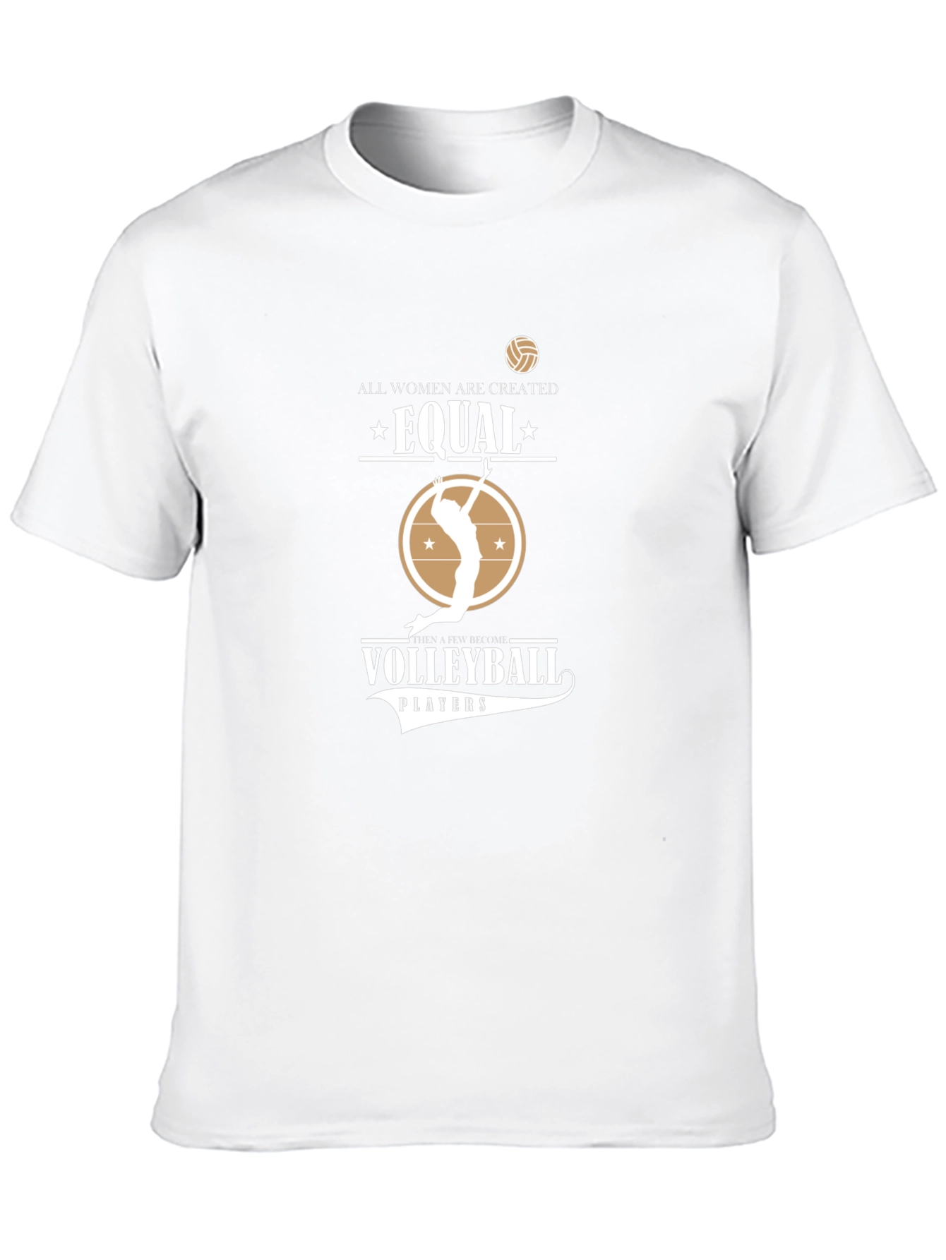 Volleyball T-Shirt: All Women Are Created Equal