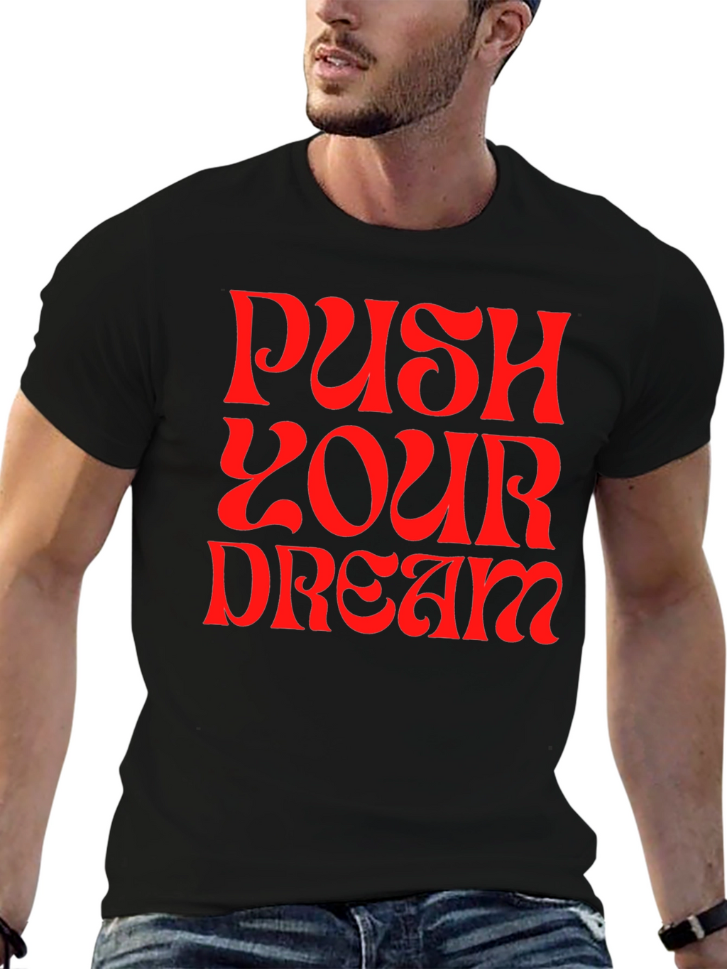 Push Your Dream Graphic Tee - Bold Statement Shirt