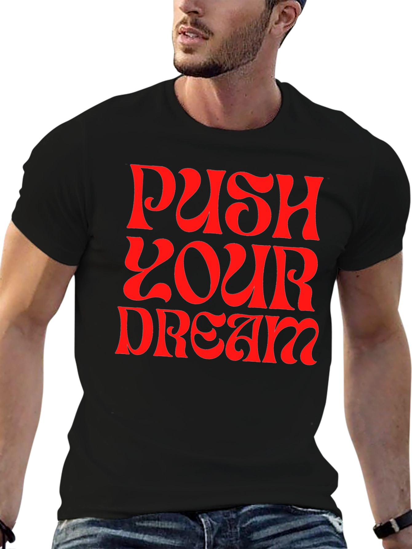 Push Your Dream Graphic Tee - Bold Statement Shirt