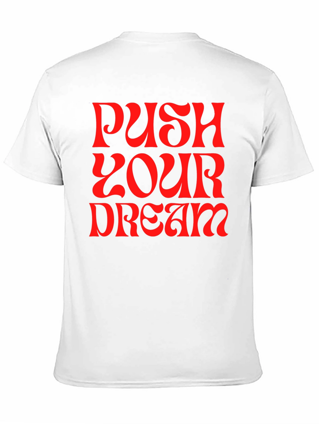 Push Your Dream Graphic Tee - Bold Statement Shirt