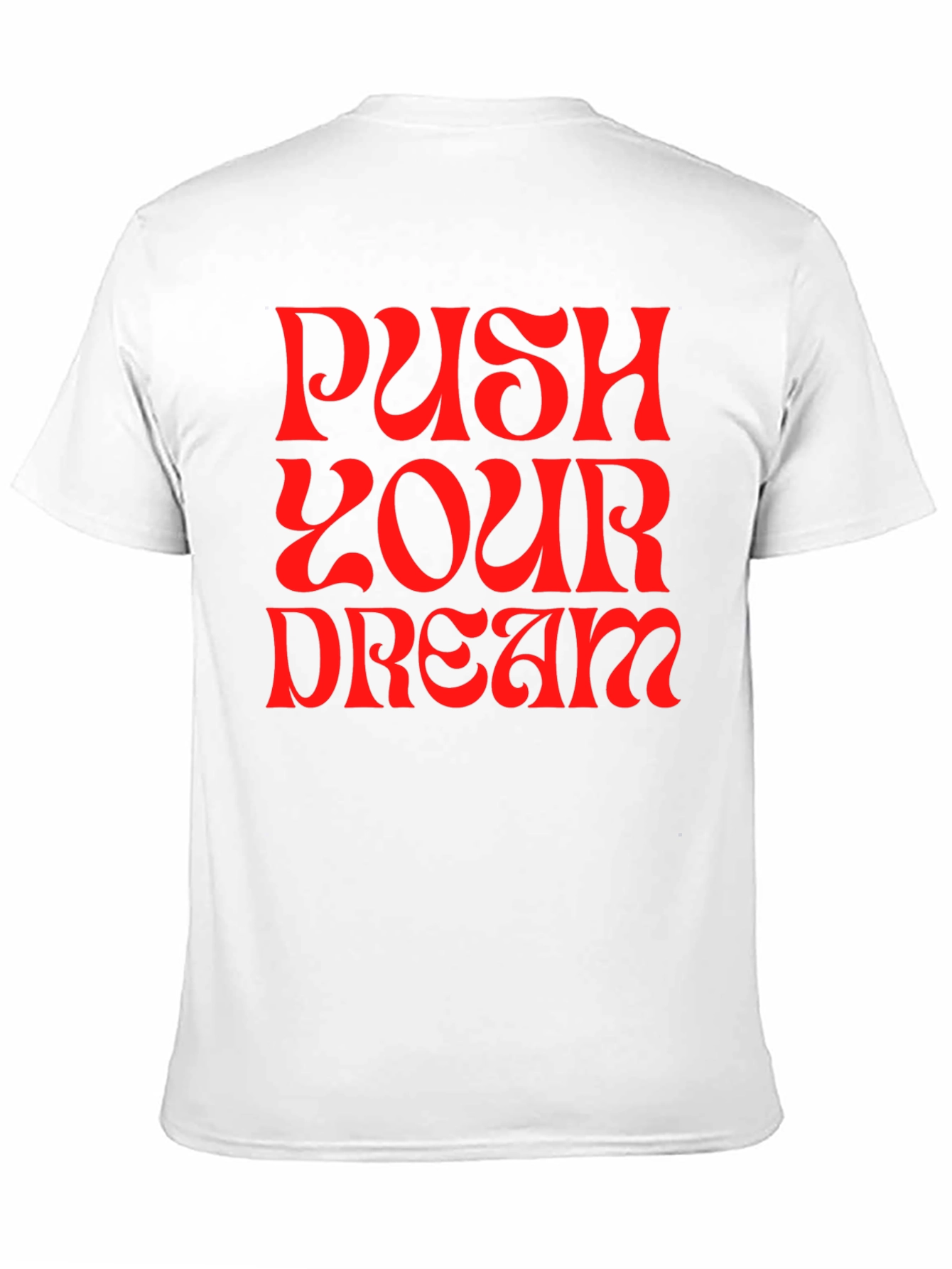 Push Your Dream Graphic Tee - Bold Statement Shirt