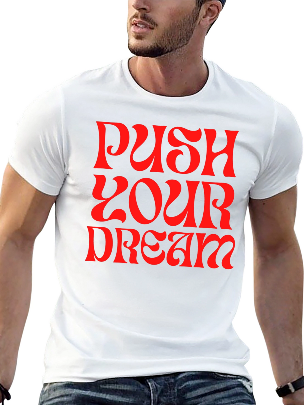 Push Your Dream Graphic Tee - Bold Statement Shirt