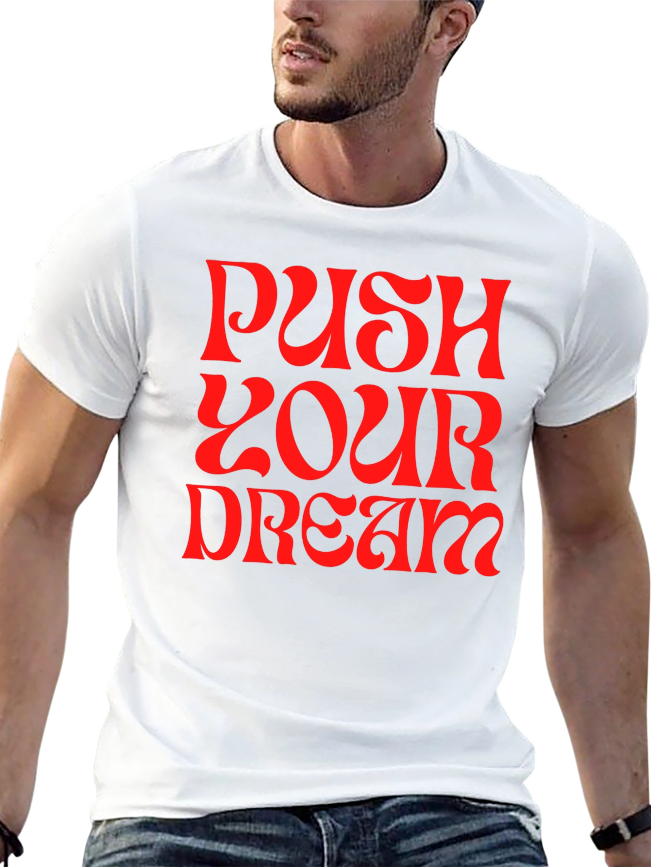 Push Your Dream Graphic Tee - Bold Statement Shirt