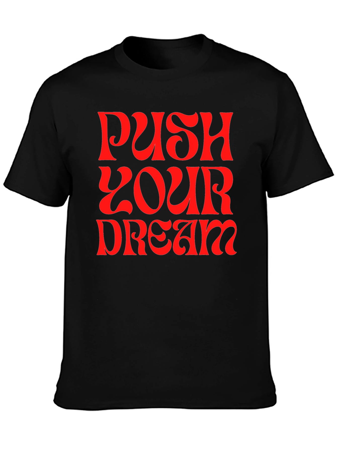 Push Your Dream Graphic Tee - Bold Statement Shirt