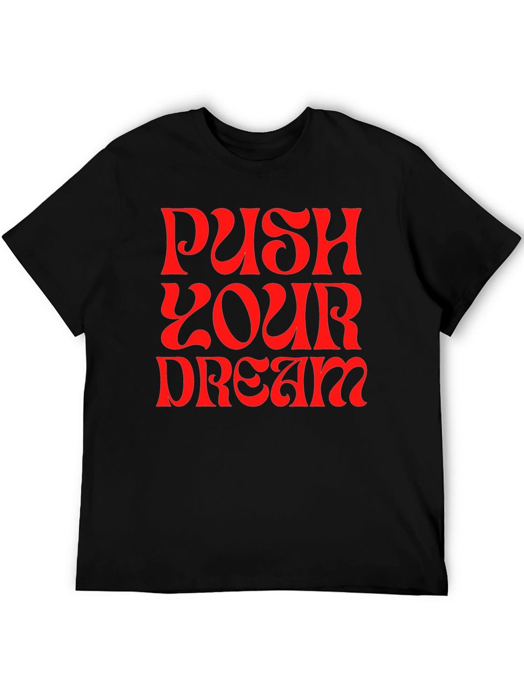 Push Your Dream Graphic Tee - Bold Statement Shirt