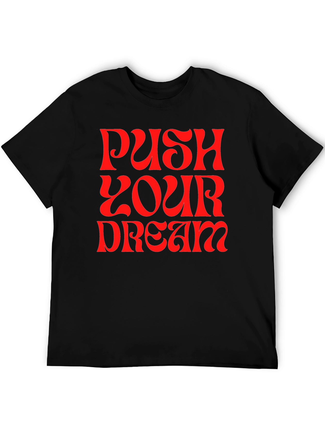 Push Your Dream Graphic Tee - Bold Statement Shirt