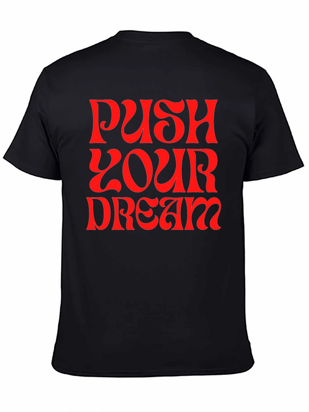 Push Your Dream Graphic Tee - Bold Statement Shirt