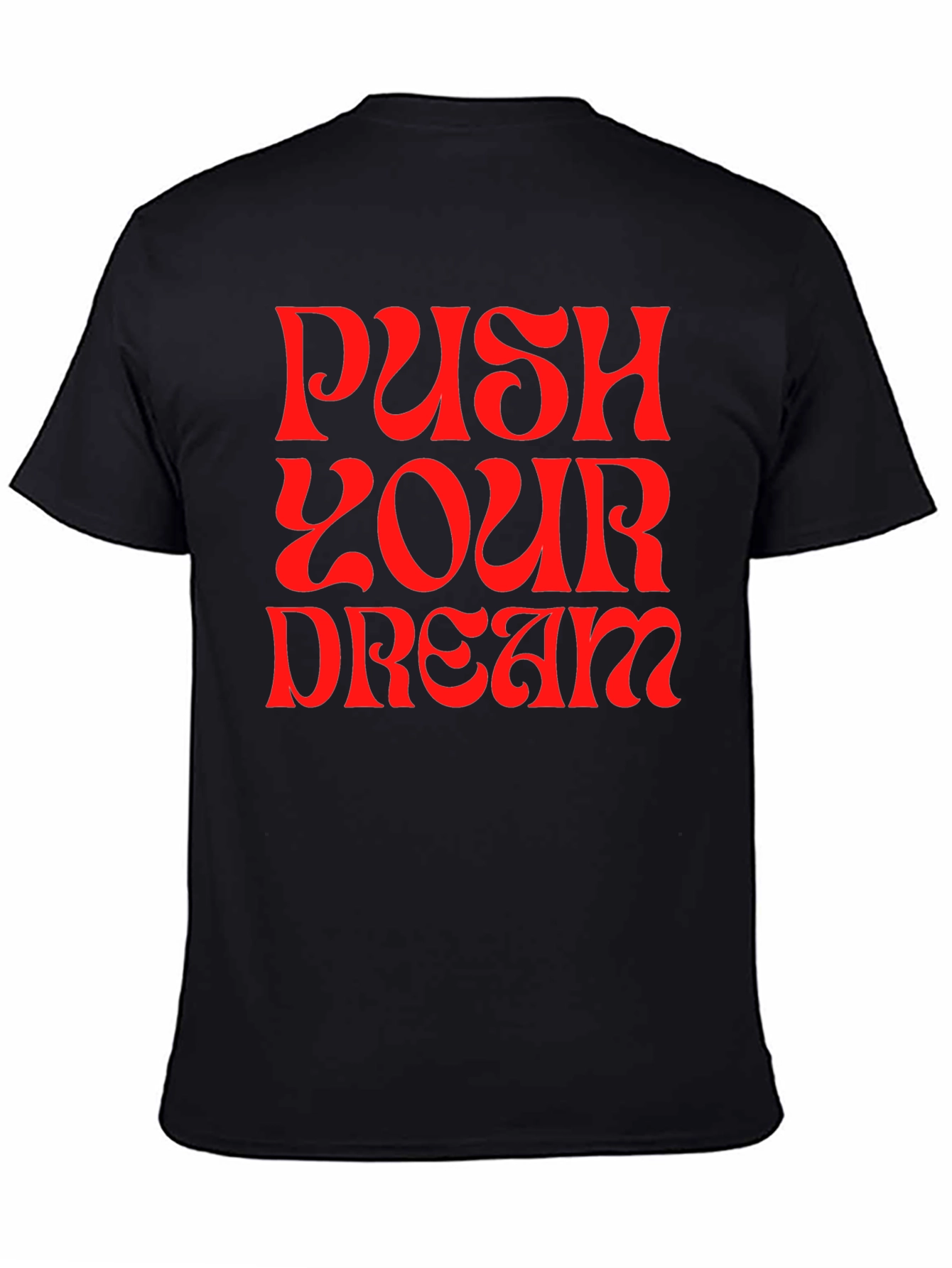 Push Your Dream Graphic Tee - Bold Statement Shirt