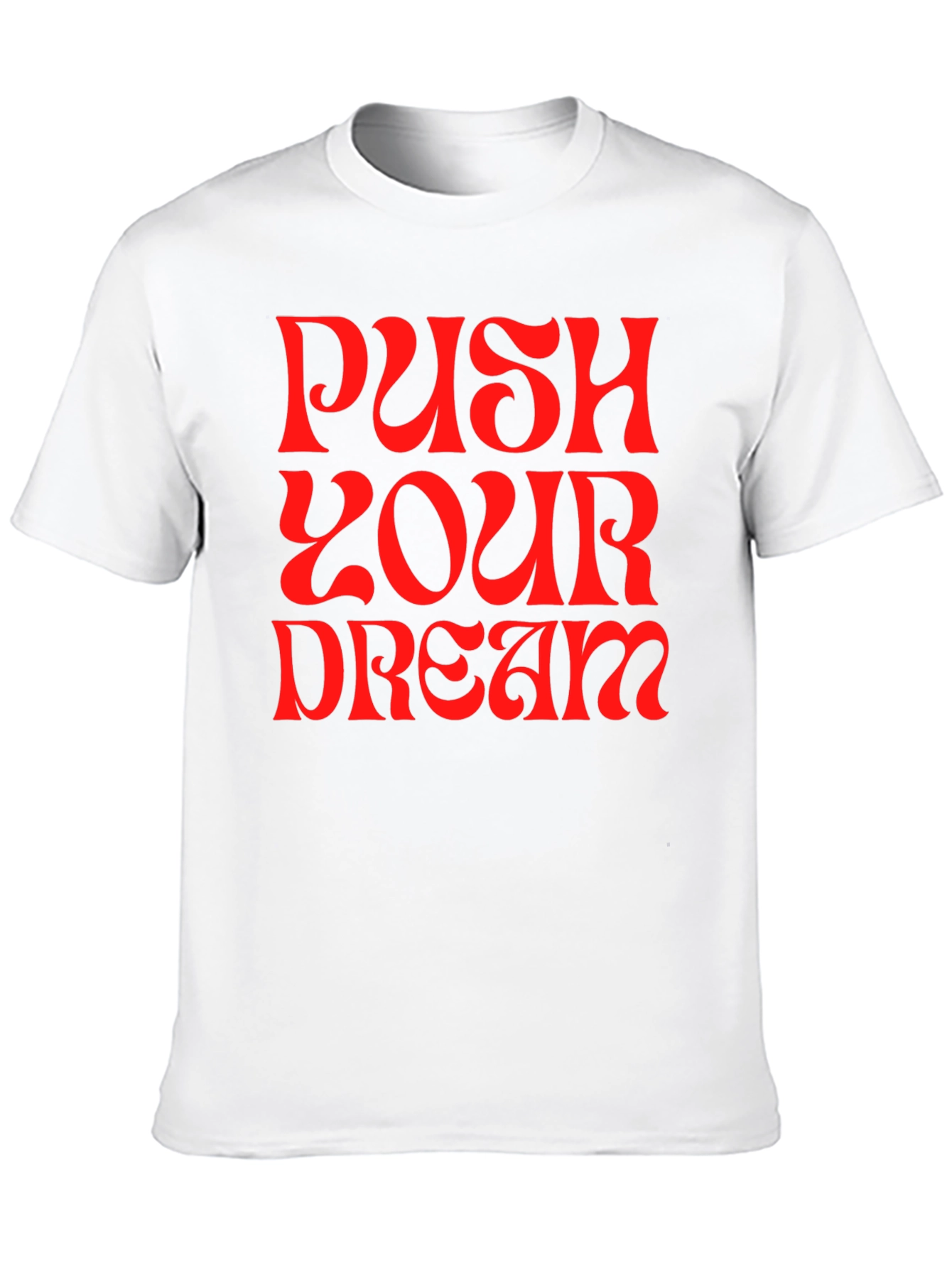 Push Your Dream Graphic Tee - Bold Statement Shirt
