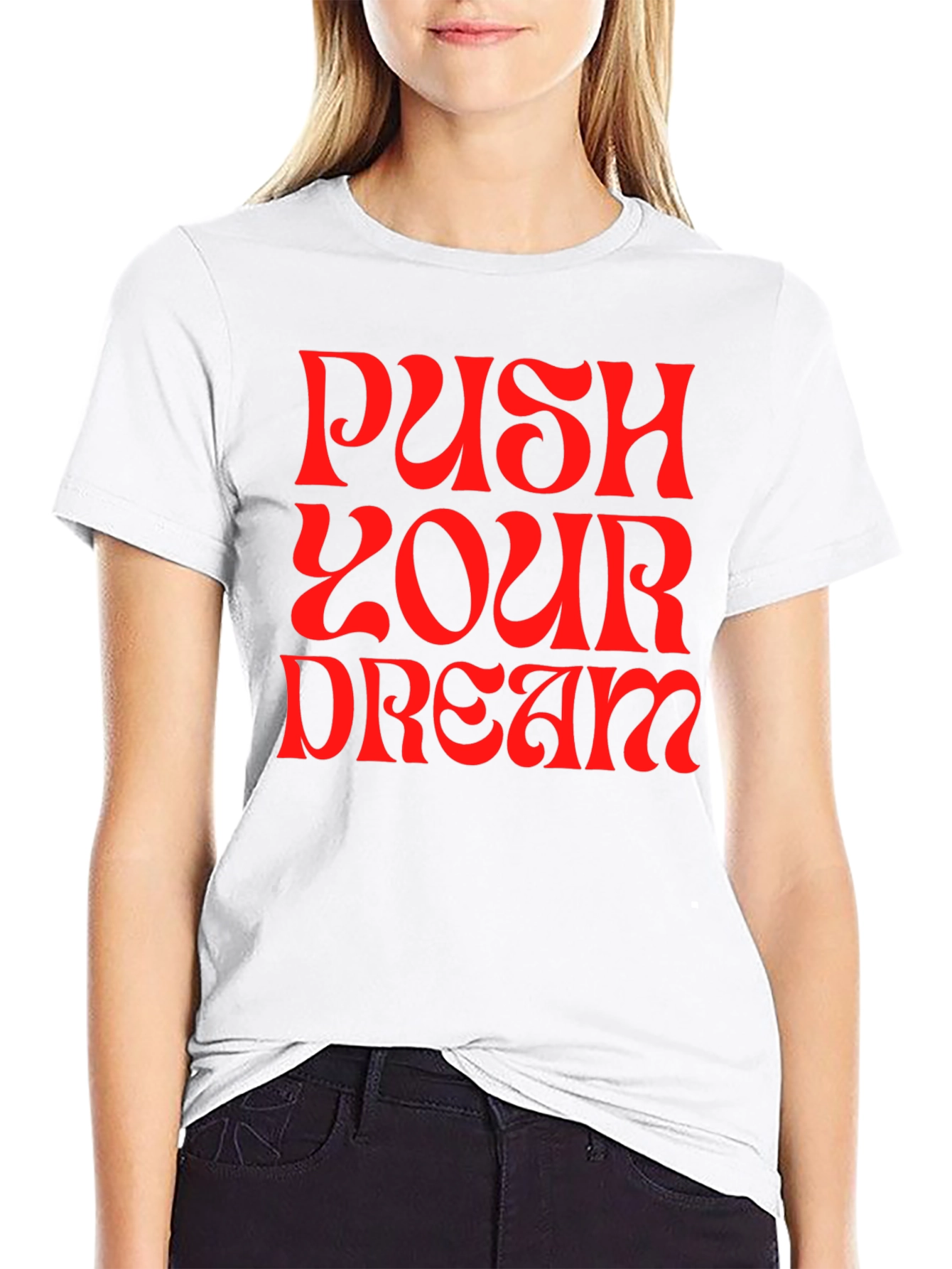 Push Your Dream Graphic Tee - Bold Statement Shirt