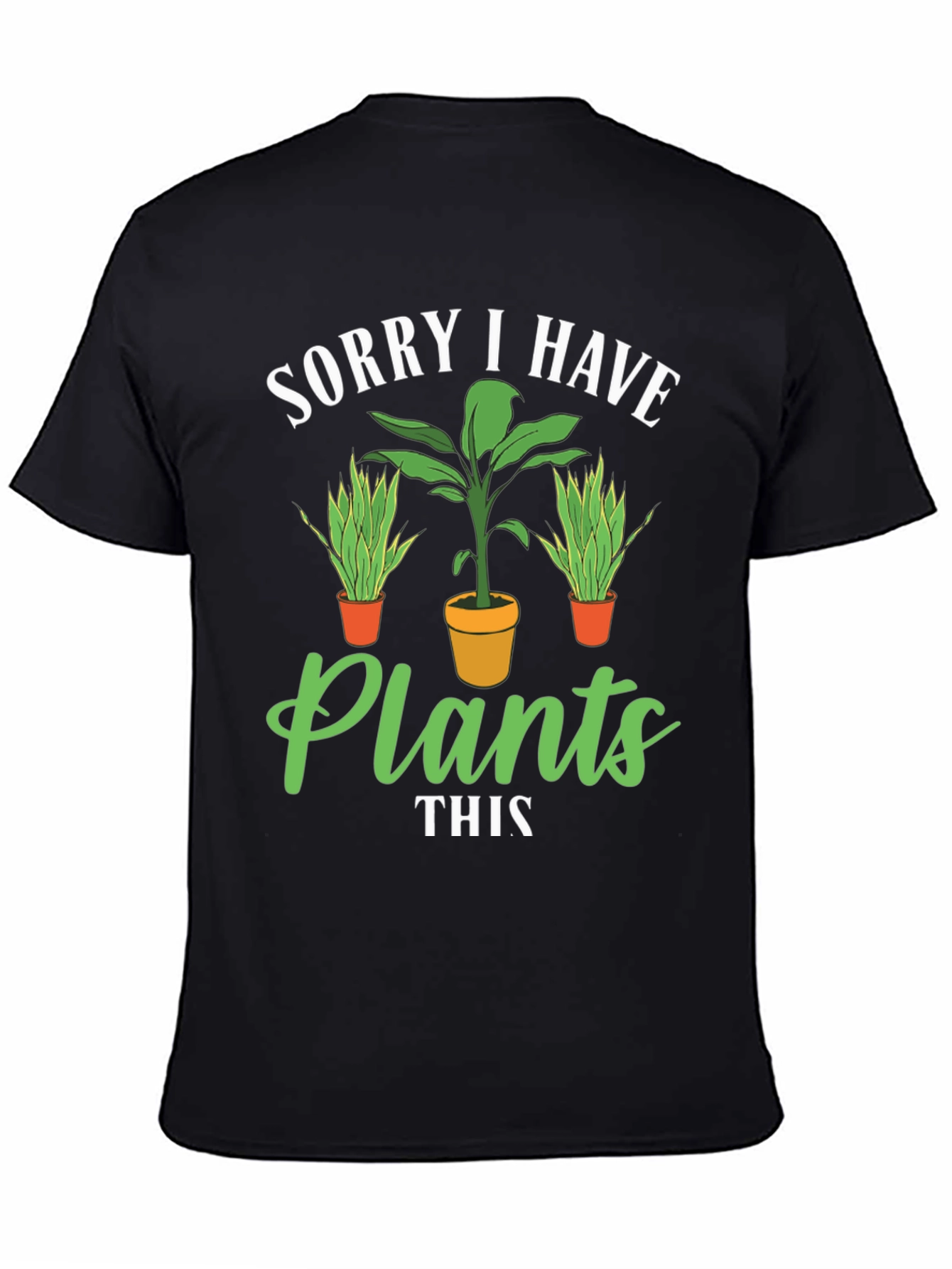 Plant Lover T-Shirt: Sorry I Have Plants Graphic Tee