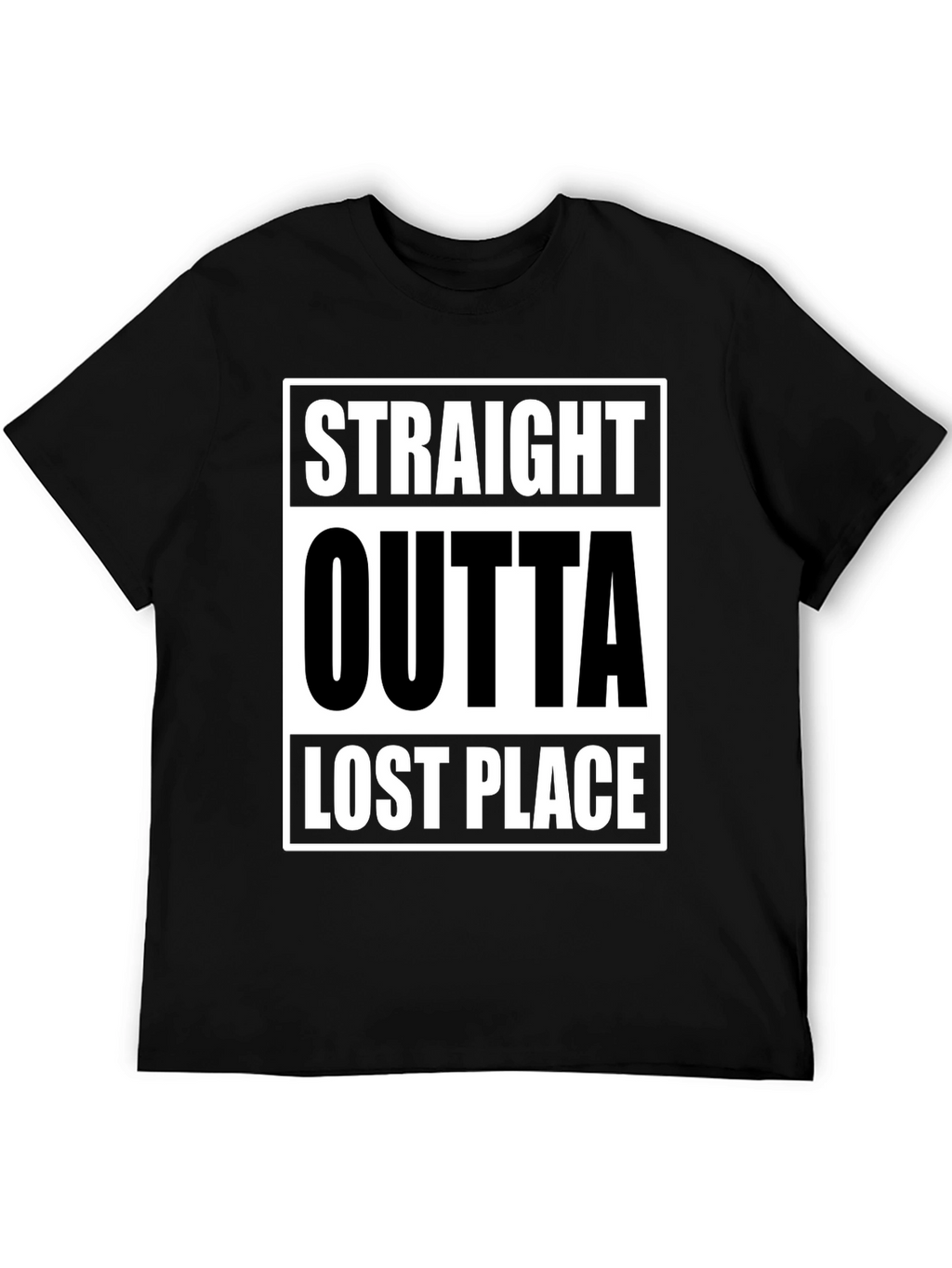 Straight Outta Lost Place Funny Graphic T-Shirt