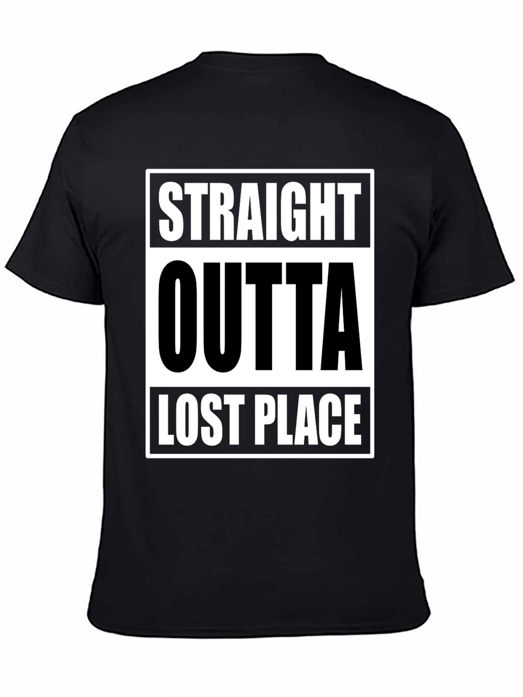 Straight Outta Lost Place Funny Graphic T-Shirt