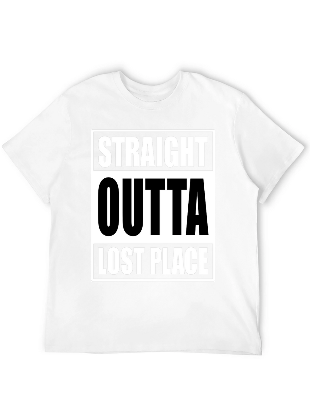Straight Outta Lost Place Funny Graphic T-Shirt