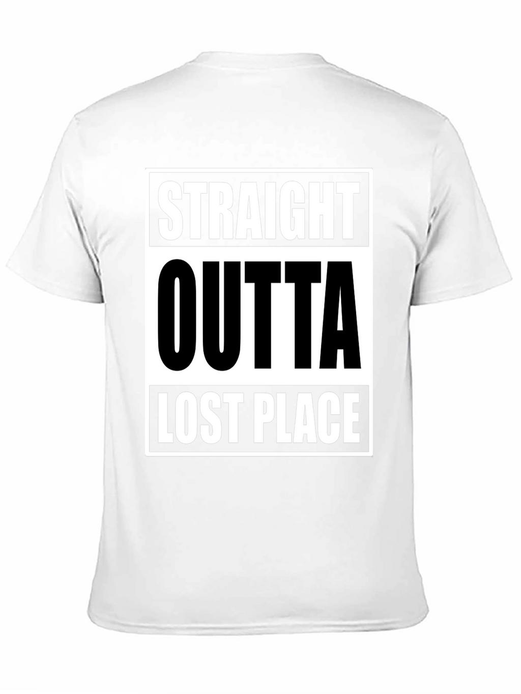 Straight Outta Lost Place Funny Graphic T-Shirt