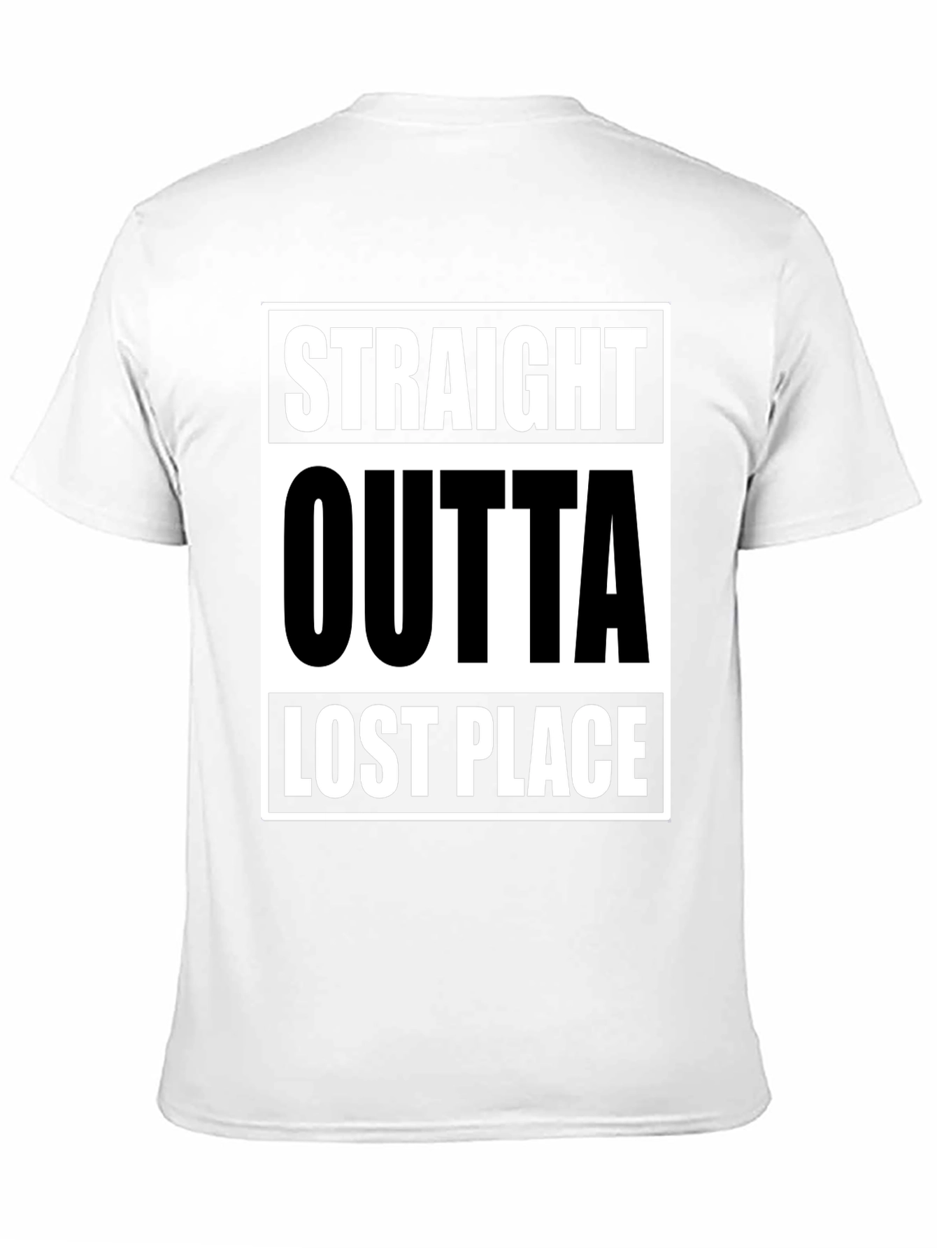 Straight Outta Lost Place Funny Graphic T-Shirt